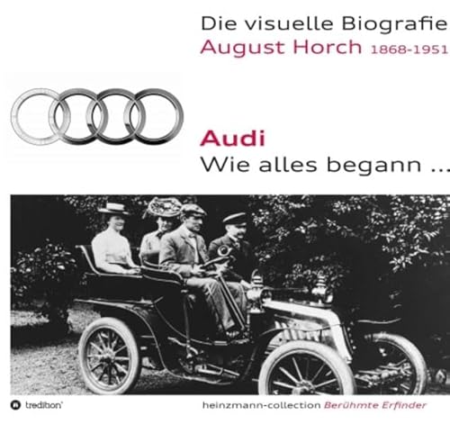 Die visuelle Biografie August Horch / Audi - Wie alles begann... von tredition